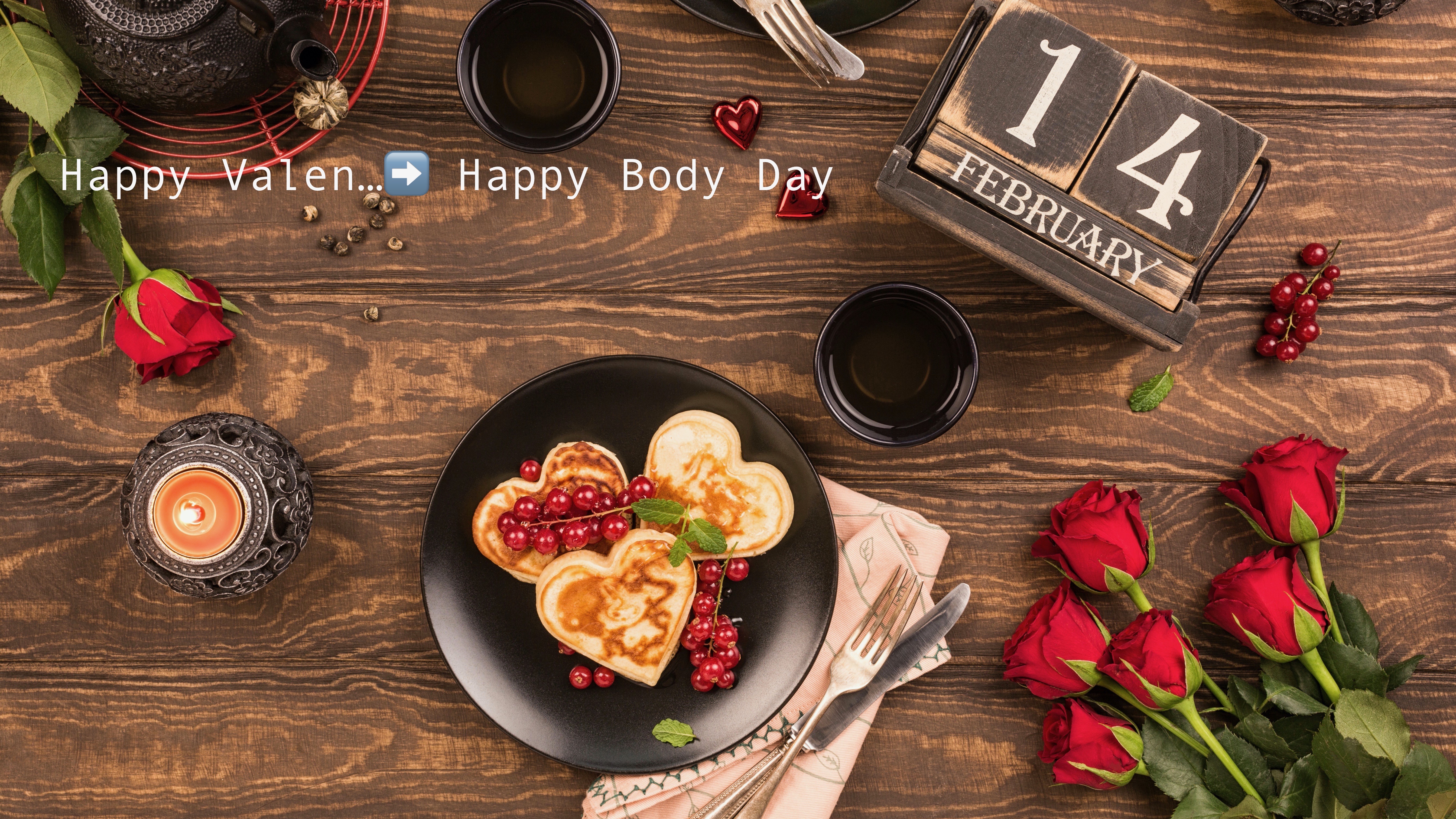 Happy Valen... ?? Happy Body Day